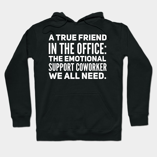 Emotional Support Coworker Hoodie by TayaDesign